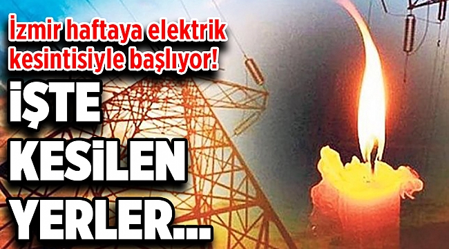 İzmir&#039;de elektrik kesintisi 23 Ağustos Pazartesi