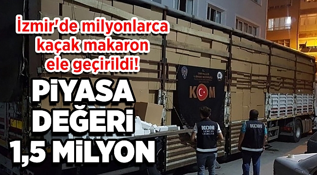 İzmir&#039;de milyonlarca kaçak makaron ele geçirildi