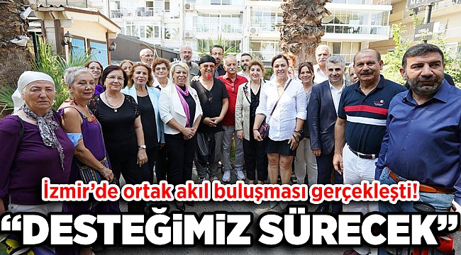 İzmir’de ortak akıl buluşması