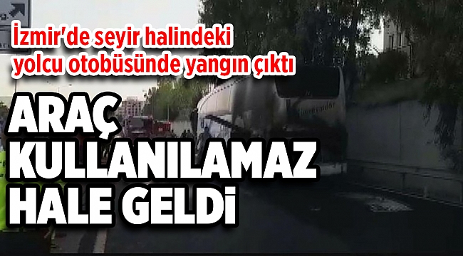 İzmir'de seyir halindeki yolcu otobüsünde çıkan yangın söndürüldü