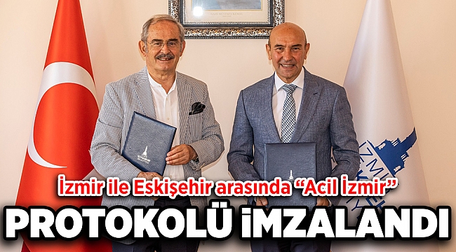 İzmir ile Eskişehir arasında “Acil İzmir” protokolü