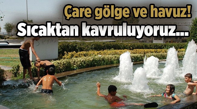 İzmir sıcaktan kavruluyor... Çare gölge ve havuz!