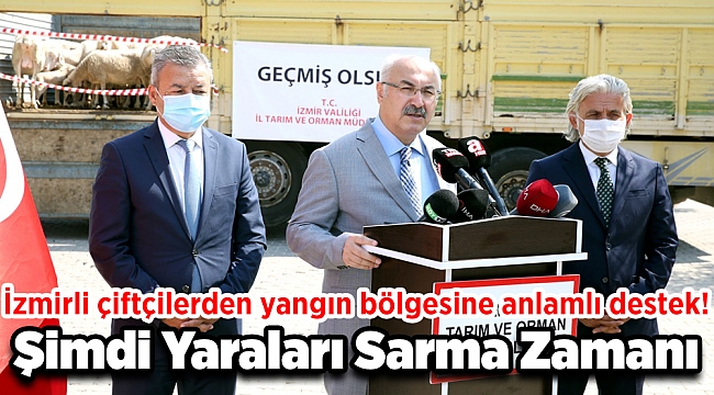 İZMİRLİ ÇİFTÇİLERDEN YANGIN BÖLGELERİNE ANLAMLI DESTEK