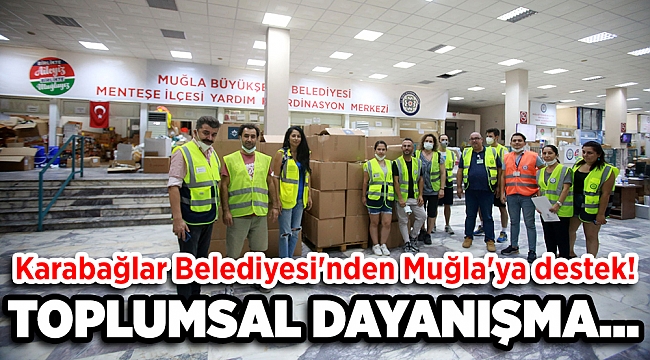 Karabağlar Belediyesi'nden  Muğla'ya destek