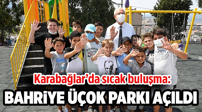 Karabağlar’da sıcak buluşma: Bahriye Üçok parkı açıldı