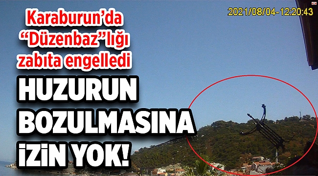 Karaburun’da “Düzenbaz”lığa zabıta engeli