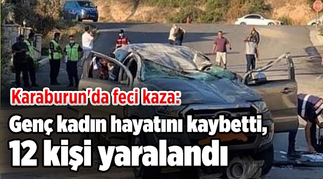 Karaburun'da feci kaza: Genç kadın hayatını kaybetti,12 kişi yaralandı