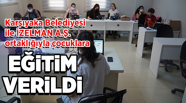 Karşıyaka Belediyesi ile İZELMAN A.Ş. ortaklığıyla çocuklara eğitim verildi