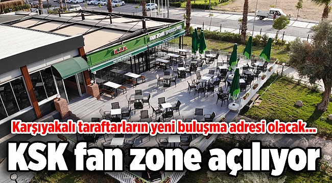 KSK fan zone açılıyor