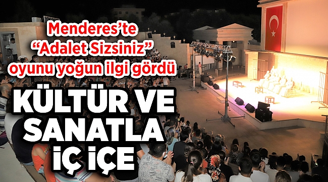 Menderes’te “Adalet Sizsiniz” Oyununa Yoğun İlgi
