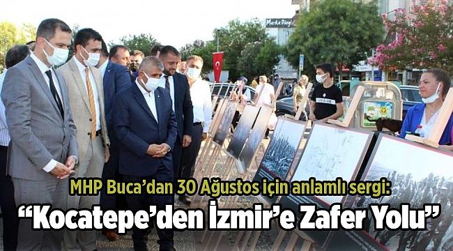 MHP Buca’dan 30 Ağustos için anlamlı sergi: “Kocatepe’den İzmir’e Zafer Yolu”