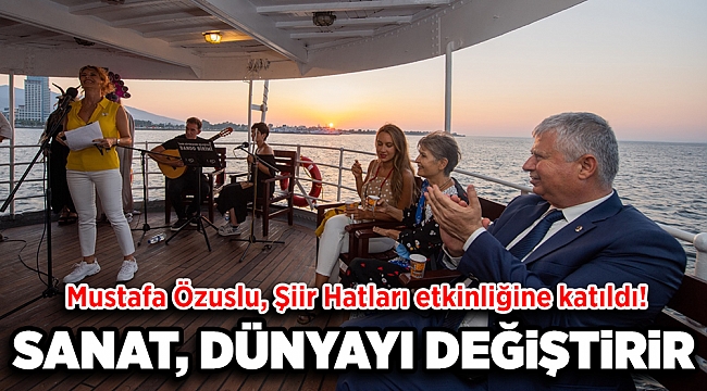 Özuslu, Şiir Hatları etkinliğine katıldı: Sanatı kendimize rehber ediniyoruz