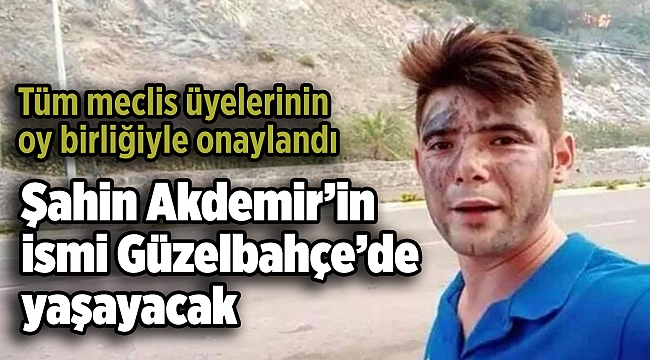 Şahin Akdemir’in ismi Güzelbahçe’de yaşayacak