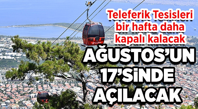 Teleferik Tesisleri bir hafta daha kapalı kalacak