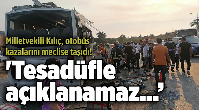 &#039;Tesadüfle açıklanamaz... Otobüs kazaları Meclis&#039;te araştırılmalı!&#039;