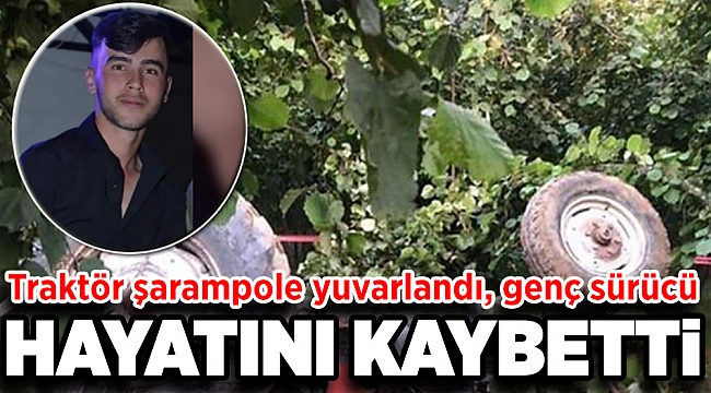 Traktör şarampole yuvarlandı, genç sürücü öldü