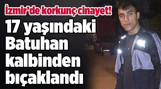 17 yaşındaki Batuhan kalbinden bıçaklandı