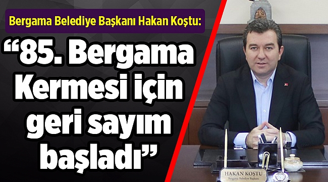 85. Bergama Kermesi için geri sayım başladı