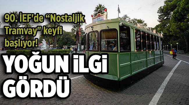 90. İEF'de “Nostaljik Tramvay" keyfi