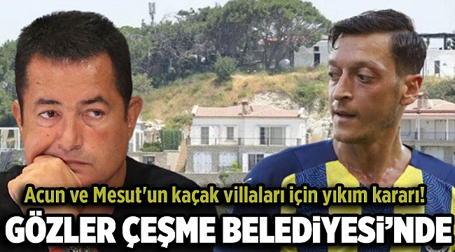 Acun ve Mesut'un kaçak villaları için yıkım kararı!