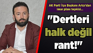 AK Parti İlçe Başkanı Artcı'dan imar planı tepkisi... 