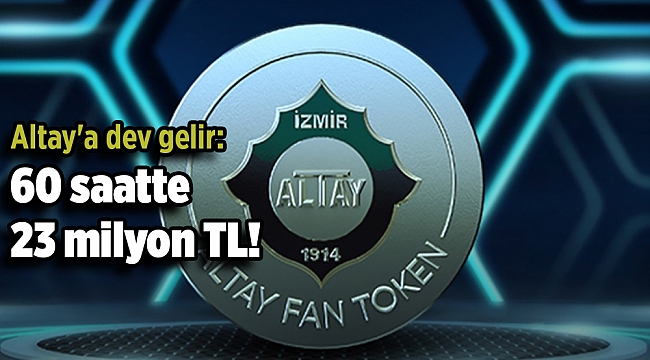 Altay'a dev gelir: 60 saatte 23 milyon TL!