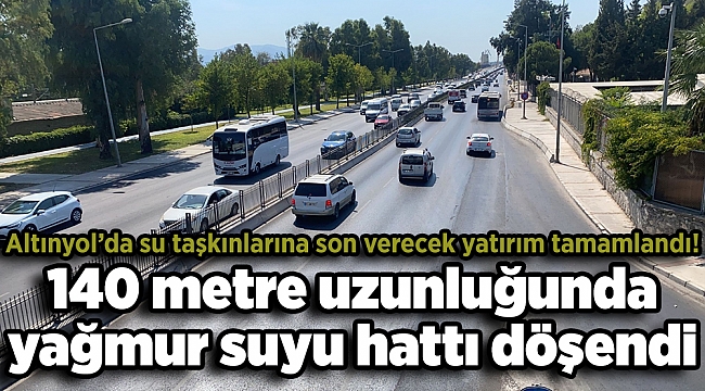 Altınyol’da su taşkınlarına son verecek yatırım tamamlandı