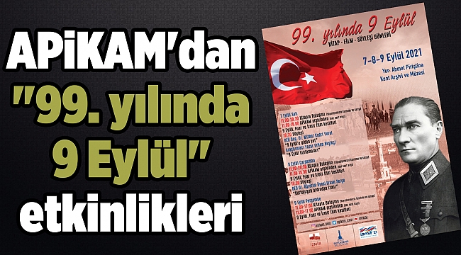 APİKAM&#039;dan &quot;99. yılında 9 Eylül&quot; etkinlikleri