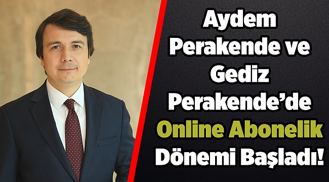 Aydem Perakende ve Gediz Perakende’de Online Abonelik Dönemi Başladı!