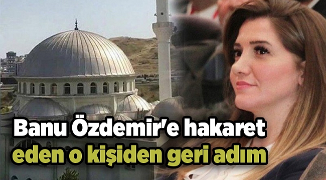 Banu Özdemir'e hakaret eden o kişiden geri adım