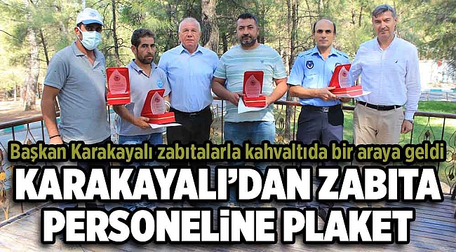 BAŞKAN KARAKAYALI’DAN ZABITA PERSONELİNE PLAKET