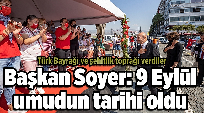 Başkan Soyer: 9 Eylül umudun tarihi oldu