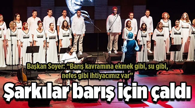 Başkan Soyer: Barışa ekmek gibi, su gibi, nefes gibi ihtiyacımız var