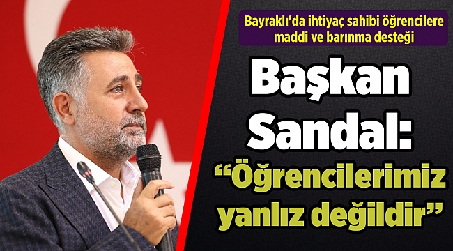 Bayraklı&#039;da ihtiyaç sahibi öğrencilere maddi ve barınma desteği