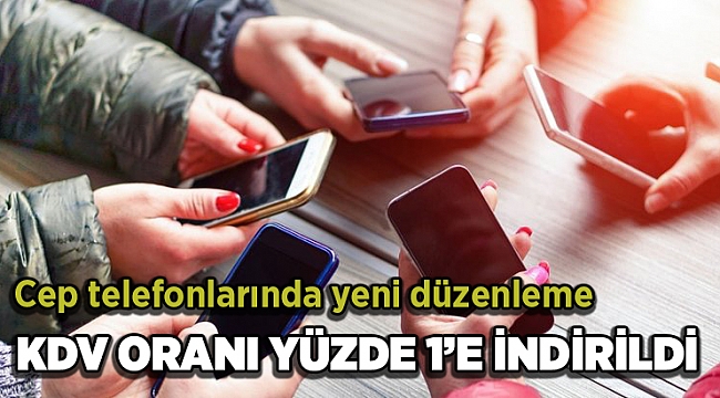 Cep telefonu fiyatlarına KDV ayarı! Yüzde 1'e indirildi
