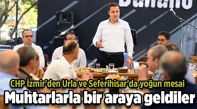 CHP İzmir'den Urla ve Seferihisar'da yoğun mesai