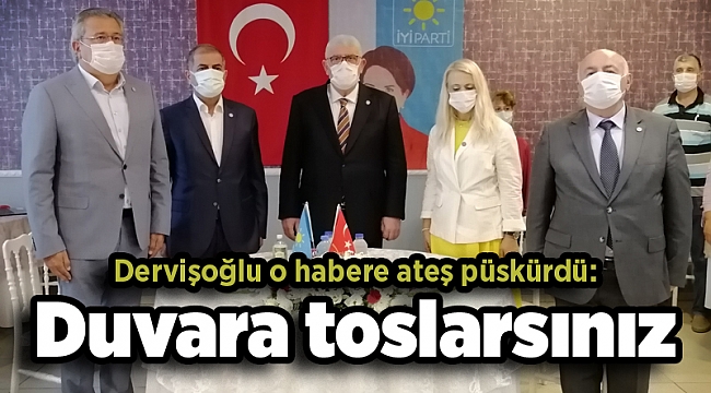 Dervişoğlu o habere ateş püskürdü: Duvara toslarsınız