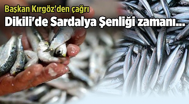 Dikili'de Sardalya Şenliği zamanı... Adil Kırgöz'den çağrı