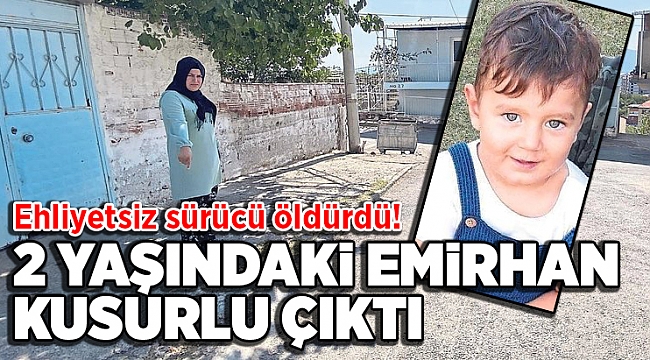 Ehliyetsiz sürücünün ezdiği çocuğu kusurlu buldular!