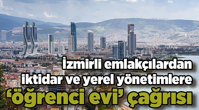 Emlakçıların başkanından iktidar ve yerel yönetimlere 'öğrenci evi' çağrısı