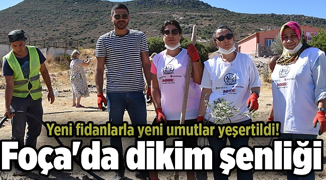 Foça'da dikim şenliği: Yeni fidanlarla yeni umutlar yeşerttik