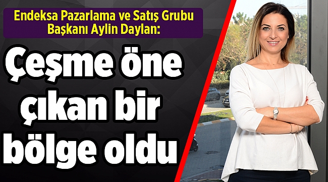 Gayrimenkulde Ege Bölgesi'nin yükseleni Çeşme, yıldızı ise Aydın oldu