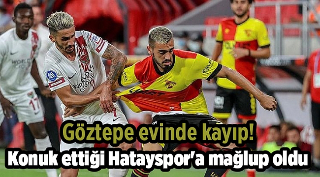 Göztepe evinde kayıp! Konuk ettiği Hatayspor&#039;a mağlup oldu