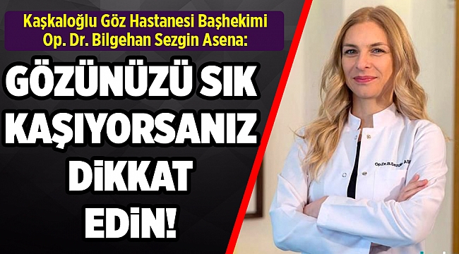 Gözünüzü Sık Kaşıyorsanız Dikkat !