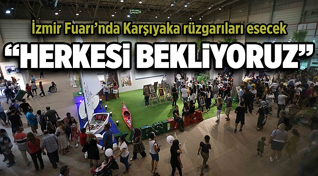 İzmir Fuarı’nda Karşıyaka rüzgarları esecek