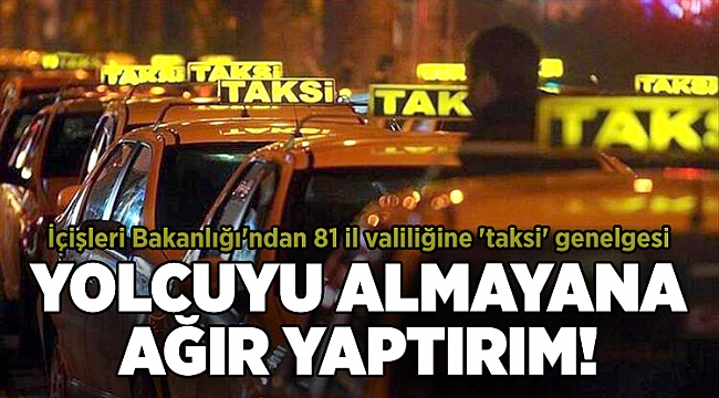 İçişleri Bakanlığı&#039;ndan 81 il valiliğine &#039;taksi&#039; genelgesi