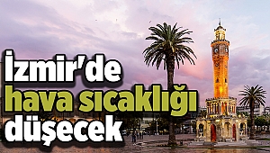 İzmir'de hava sıcaklığı düşecek