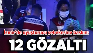 İzmir'de uyuşturucu şebekesine baskın: 12 gözaltı