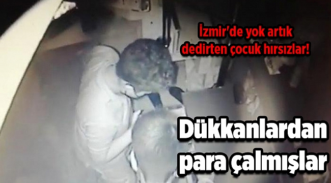 İzmir'de yok artık dedirten çocuk hırsızlar!