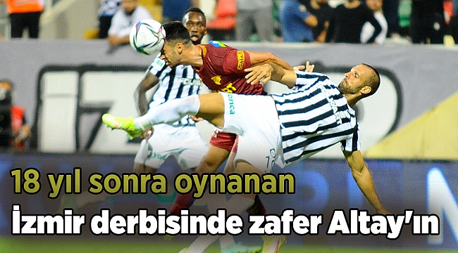 İzmir derbisinde zafer Altay'ın